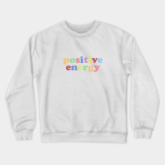 Positive energy Crewneck Sweatshirt by Laevs